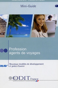  Collectif - Profession agents de voyage - Nouveaux modèles de développement et pistes d'avenir.