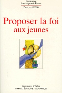  Collectif - Proposer La Foi Aux Jeunes Dans La Societe Actuelle. Assemblee Pleniere Des Eveques De France, Paris, 1996.