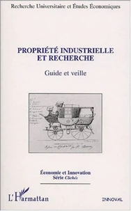 Propriété industrielle et recherche. Guide et veille