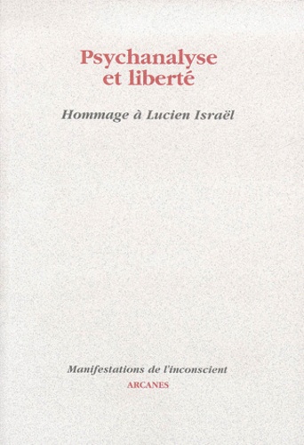  Collectif - Psychanalyse Et Liberte. Hommage A Lucien Israel, Actes Des Journees De L'Ifras, Juin 1997, Nancy.