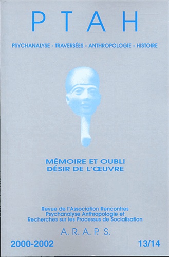  Collectif - Ptah N° 13/14 2000-2002 : Memoire Et Oubli. Desir De L'Oeuvre.