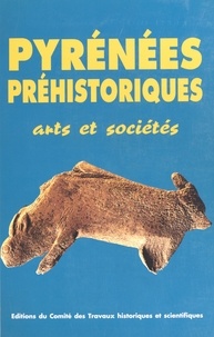  Collectif - Pyrénées préhistoriques - Arts et sociétés, actes du 118e Congrès national des sociétés historiques et scientifiques, [Commission de pré- et protohistoire, Pau, 25-29 octobre 1993].