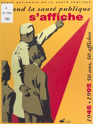 QUAND LA SANTE PUBLIQUE S'AFFICHE. 1945-1995 50 ans, 50 affiches