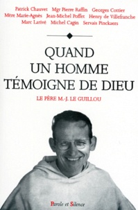  Collectif - Quand un homme témoigne de Dieu - Colloque IV, père Marie-Joseph Le Guillou à la basilique du Sacré Coeur de Montmartre, 5-6-7 janvier 1998.