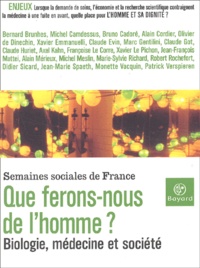  Collectif - Que Ferons-Nous De L'Homme ? Biologie, Medecine Et Societe, 76eme Session Des Semaines Sociales De France, Palais Des Arts Et Des Congres D'Issy, Issy-Les-Moulineaux, 23-25 Novembre 2001.