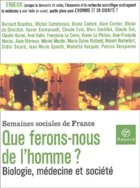 Que Ferons-Nous De L'Homme ? Biologie, Medecine Et Societe, 76eme Session Des Semaines Sociales De France, Palais Des Arts Et Des Congres D'Issy, Issy-Les-Moulineaux, 23-25 Novembre 2001