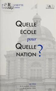 Quelle Ecole Pour Quelle Nation ? Journees D'Etudes Du 8 Janvier 1994