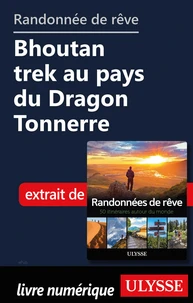 Randonnée de rêve - Bhoutan trek au pays du dragon tonnerre
