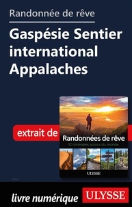  Collectif - Randonnée de rêve - Gaspésie Sentier international Appalaches.