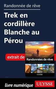 Randonnée de rêve - Trek en cordillère Blanche au Pérou