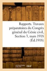  Collectif - Rapports. Travaux préparatoires du Congrès général du Génie civil, Section 3, mars 1918.