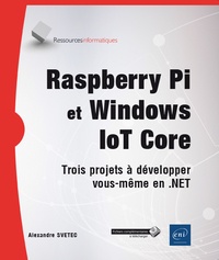 Raspberry Pi et Windows IoT Core - Trois projets à développer vous-même en .NET.pdf