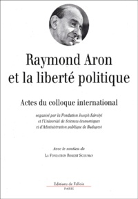 Raymond Aron et la liberté politique. Actes du colloque international de Budapest tenu les 6 et 7 octobre 2000.pdf