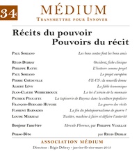  Collectif et Régis Debray - Récits du pouvoir. Pouvoirs du récit (Médium n°34, janvier-mars 2013).