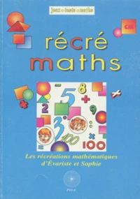 Recre Maths Cm. Les Recreations Mathematiques D'Evariste Et Sophie