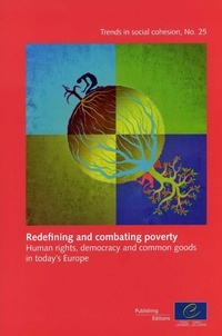  Collectif - Redefining and combating poverty: Human rights, democracy and common goods in today's Europe (Trends in social cohesion No.25).