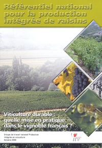  Collectif - Referentiel National Pour La Production Integree De Raisins. Viticulture Durable : Quelle Mise En Pratique Dans Le Vignoble Francais ?.
