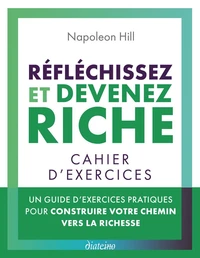 Réfléchissez et devenez riche de Napoleon Hill - Cahier d'exercices