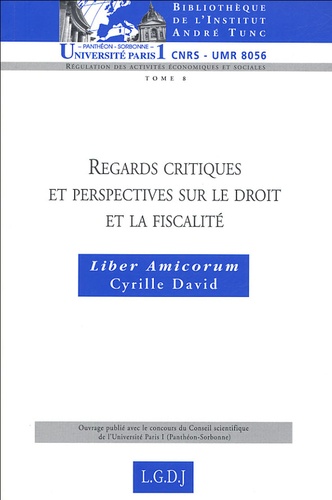  Collectif - Regards critiques et perspectives sur le droit et la fiscalité - Liber amicorum Cyrille David.