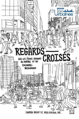  Collectif et Sandra Breux - Regards croisés sur les études urbaines au Québec et en Colombie-Britannique.