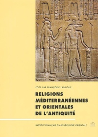  Collectif - Religions Mediterraneennes Et Orientales De L'Antiquite. Actes Du Colloque Des 23-24 Avril 1999, Institut Des Sciences Et Techniques De L'Antiquite (Umr 6048), Universite De Franche-Comte, A Besancon.