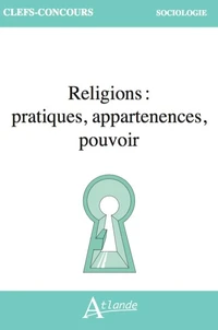 Religions : pratiques, appartenances, pouvoir