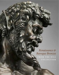  Collectif - Renaissance and Baroque Bronzes from the Hill Collection.