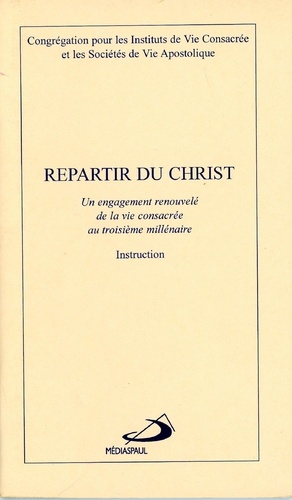  Collectif - Repartir Du Christ. Un Engagement Renouvele De La Vie Consacree Au Troisieme Millenaire, Instruction.