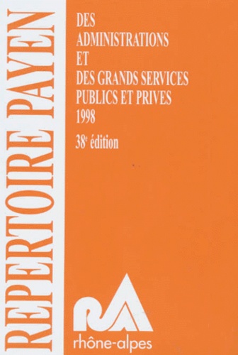  Collectif - Repertoire Payen Des Administrations Et Des Grands Services Publics Et Prives 1998. 38eme Edition.