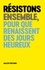 Résistons ensemble, pour que renaissent des jours heureux