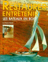 Restaurer Et Entretenir Les Bateaux En Bois