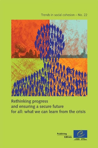 Collectif - Rethinking progress and ensuring a secure future for all: what we can learn from the crisis (Trends in social cohesion n°22).