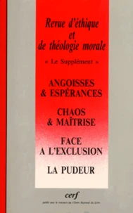 Le Supplement Revue D'Ethique Et De Theologie Morale N° 209 Juin 1999 : Angoisses Et Esperances. Chaos Et Maitrise. Face A L'Exclusion. La Pudeur