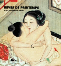 Reves De Printemps. L'Art Erotique En Chine