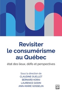  Collectif et Claudine Ouellet - Revisiter le consumérisme au Québec - état des lieux, défis et perspectives.