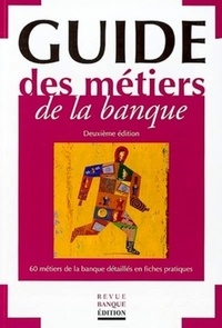  Collectif Revue Banque - Guide Des Metiers De La Banque. 2eme Edition.