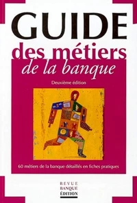 Guide Des Metiers De La Banque. 2eme Edition