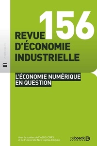 Collectif - Revue d'économie industrielle 2016/4 - 156 - L’ÉCONOMIE NUMÉRIQUE EN QUESTION.