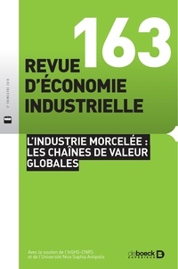  Collectif - Revue d'économie industrielle 2018/3 - 163 - L'industrie morcelée : les chaînes de valeur globale.