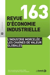 Revue d'économie industrielle 2018/3 - 163 - L'industrie morcelée : les chaînes de valeur globale