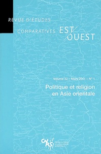  Collectif - Revue D'Etudes Comparatives Est-Ouest Volume 32 N° 1 Mars 2001 : Politique Et Religion En Asie Orientale.