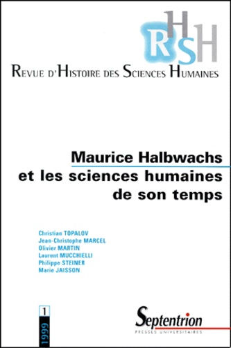  Collectif - Revue D'Histoire Des Sciences Humaines N°1 1999 : Maurice Halbwachs Et Les Sciences Humaines De Son Temps.