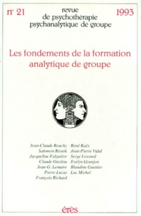  Collectif - Revue De Psychotherapie Psychanalytique De Groupe Numero 21 1993 : Les Fondements De La Formation Analytique De Groupe.
