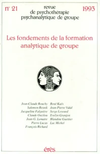 Revue De Psychotherapie Psychanalytique De Groupe Numero 21 1993 : Les Fondements De La Formation Analytique De Groupe