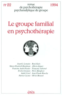 Revue De Psychotherapie Psychanalytique De Groupe Numero 22 1994 : Le Groupe Familial En Psychotherapie