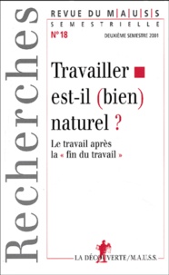  Collectif - Revue Du Mauss N° 18 Deuxieme Semestre 2001 : Travailler Est-Il (Bien) Naturel ? Le Travail Apres La " Fin Du Travail ".