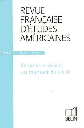  Collectif - Revue Francaise D'Etudes Americaines N°69 Juin 1996 : Femmes Ecrivains Au Tournant Du Siecle.
