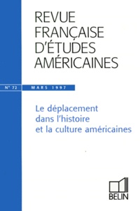  Collectif - Revue Francaise D'Etudes Americaines N°72 Mars 1997 : Le Deplacement Dans L'Histoire Et La Culture Americaine.