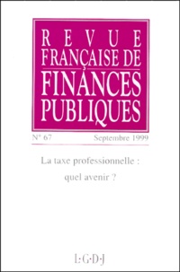  Collectif - Revue Francaise De Finances Publiques N°67 Septembre 1999 : La Taxe Professionnelle, Quel Avenir ?.
