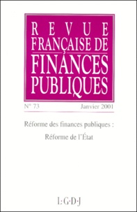  Collectif - Revue Francaise De Finances Publiques N° 73 Janvier 2001 : Reforme Des Finances Publiques : Reforme De L'Etat.